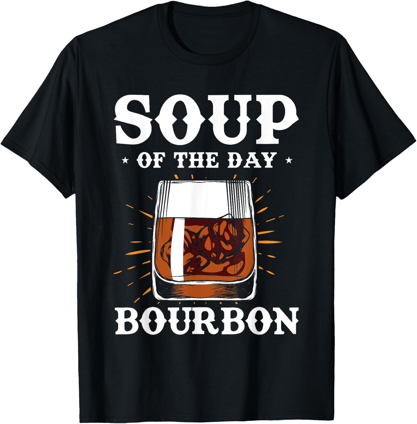 Alcohol Shirt Soup Of The Day Bourbon Funny Adult Gifts T-Shirt - T-Shirt | Black