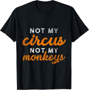 Not My Circus Not My Monkeys T-Shirt - T-Shirt | Black
