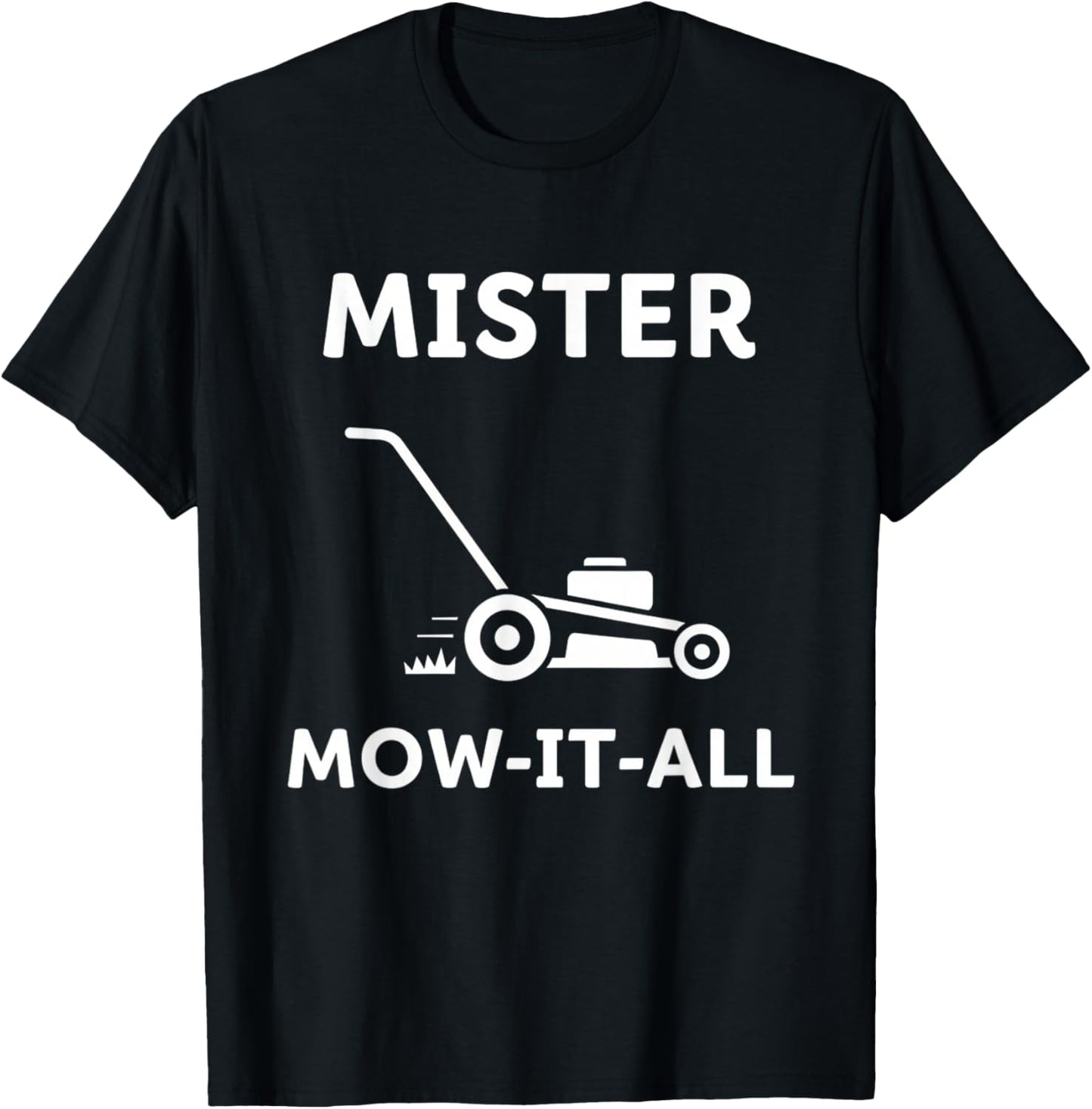 Mister Mow-It-All Lawn Care Enthusiast Funny Yardwork T-Shirt - T-Shirt | Black