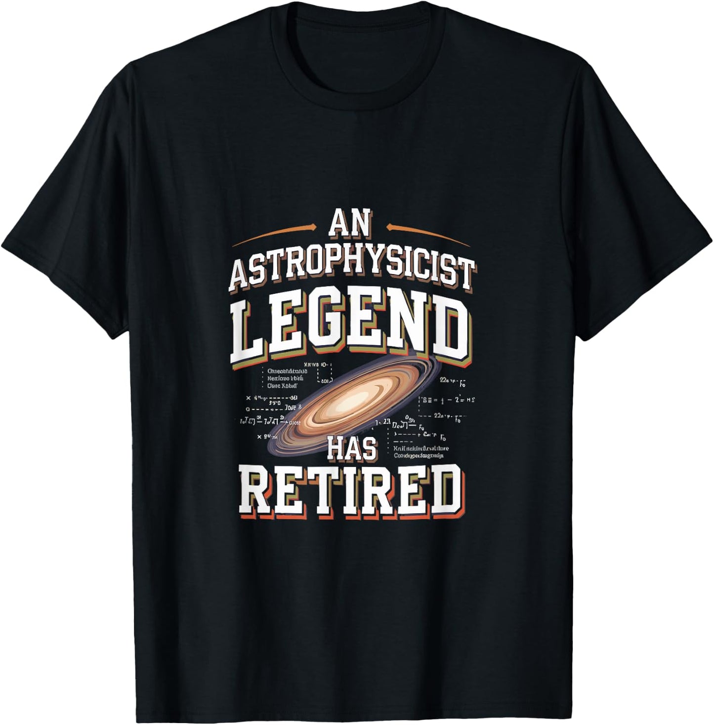 Retirement Legend Has Retired Astrophysicist T-Shirt - T-Shirt | Black