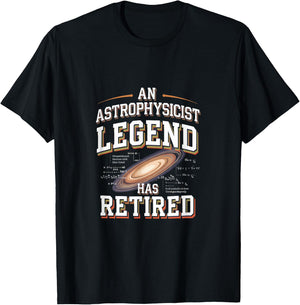 Retirement Legend Has Retired Astrophysicist T-Shirt - T-Shirt | Black
