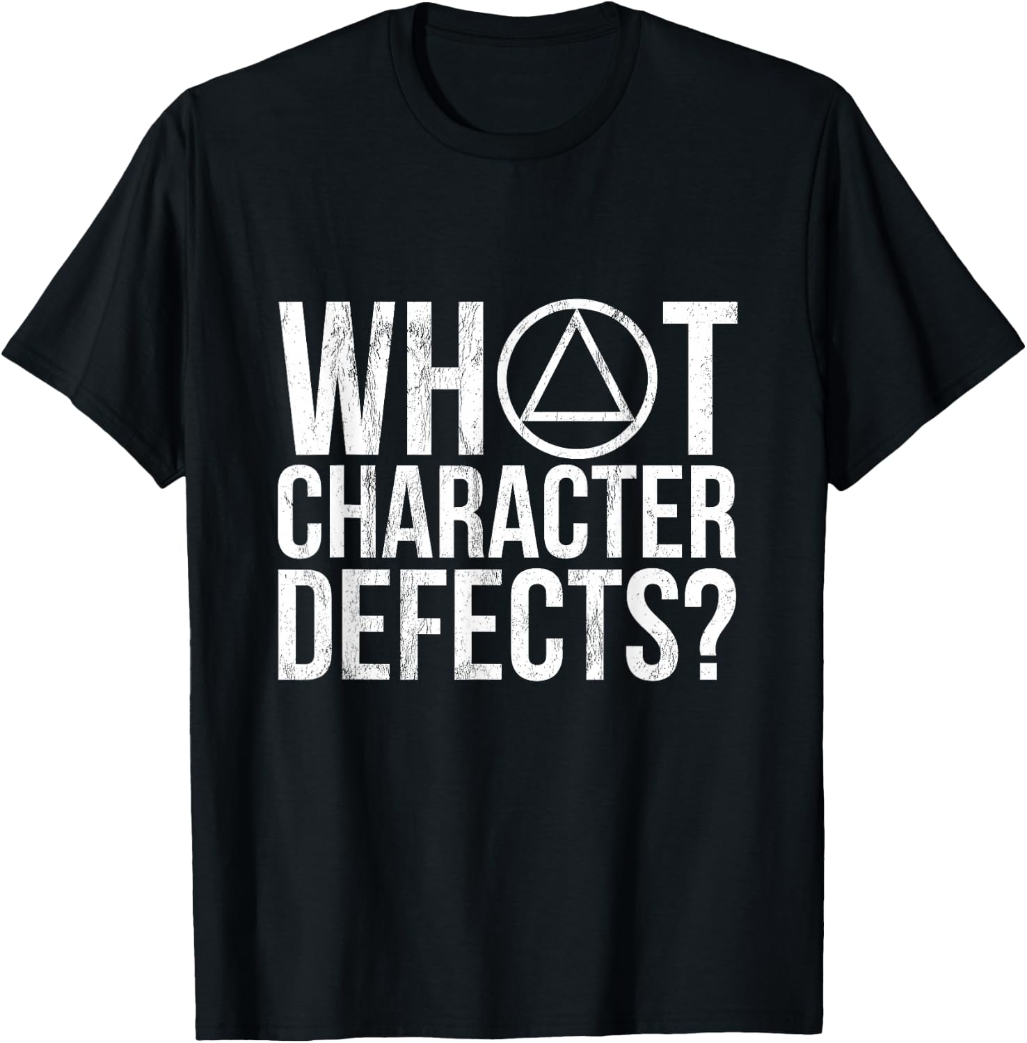 WHAT character defects? - Funny Alcoholics Anonymous T-Shirt - T-Shirt | Black
