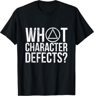WHAT character defects? - Funny Alcoholics Anonymous T-Shirt - T-Shirt | Black