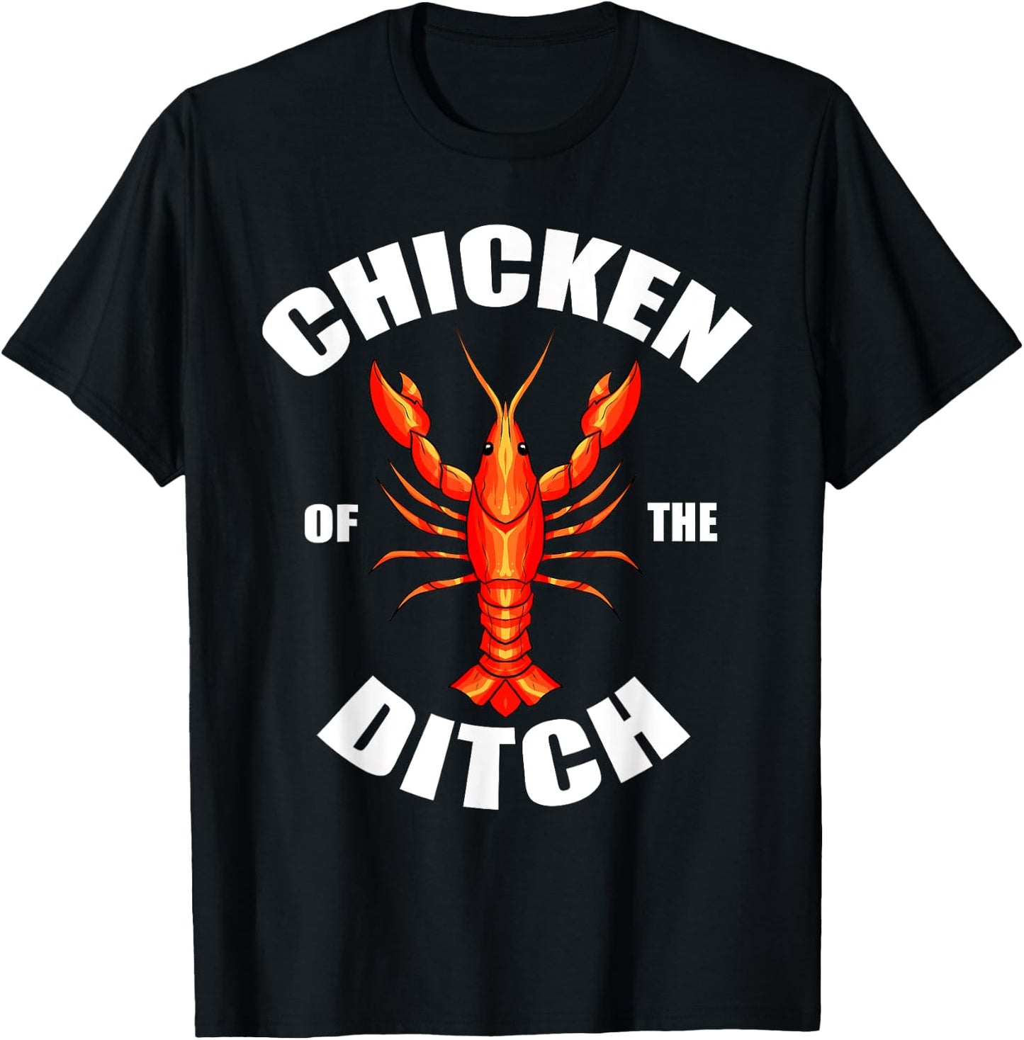 Chicken Of The Ditch Crawfish Lobster Mudbug Gift T-Shirt - T-Shirt | Black