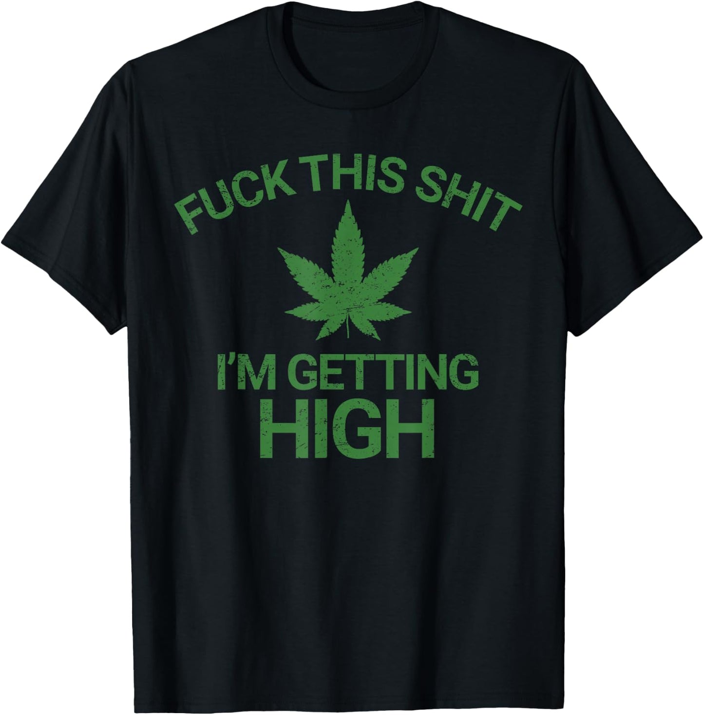Marijuana Leaf Funny Getting High Grunge T-Shirt - T-Shirt | Black