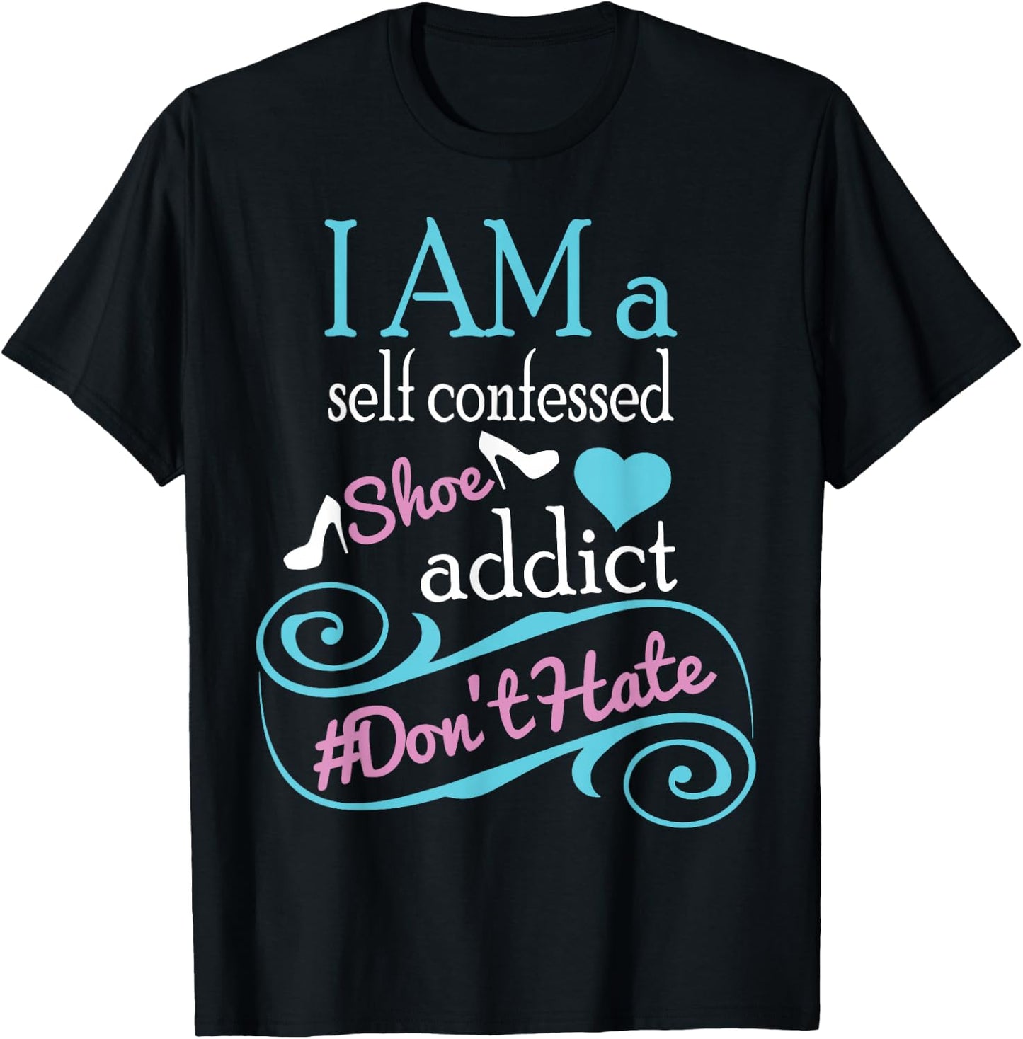 Self confessed shoe addict gift . T-Shirt - T-Shirt | Black