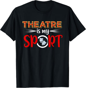 Funny Theatre Acting Actress Actor Gift Theatre is my Sport T-Shirt - T-Shirt | Black