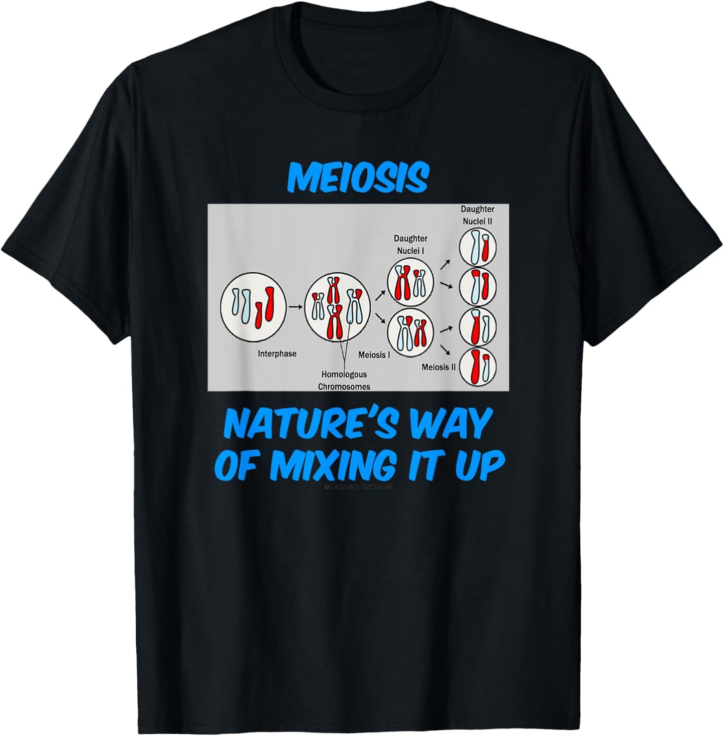 Meiosis Nature's Way Of Mixing It Up Cell Biology Humor T-Shirt - T-Shirt | Black