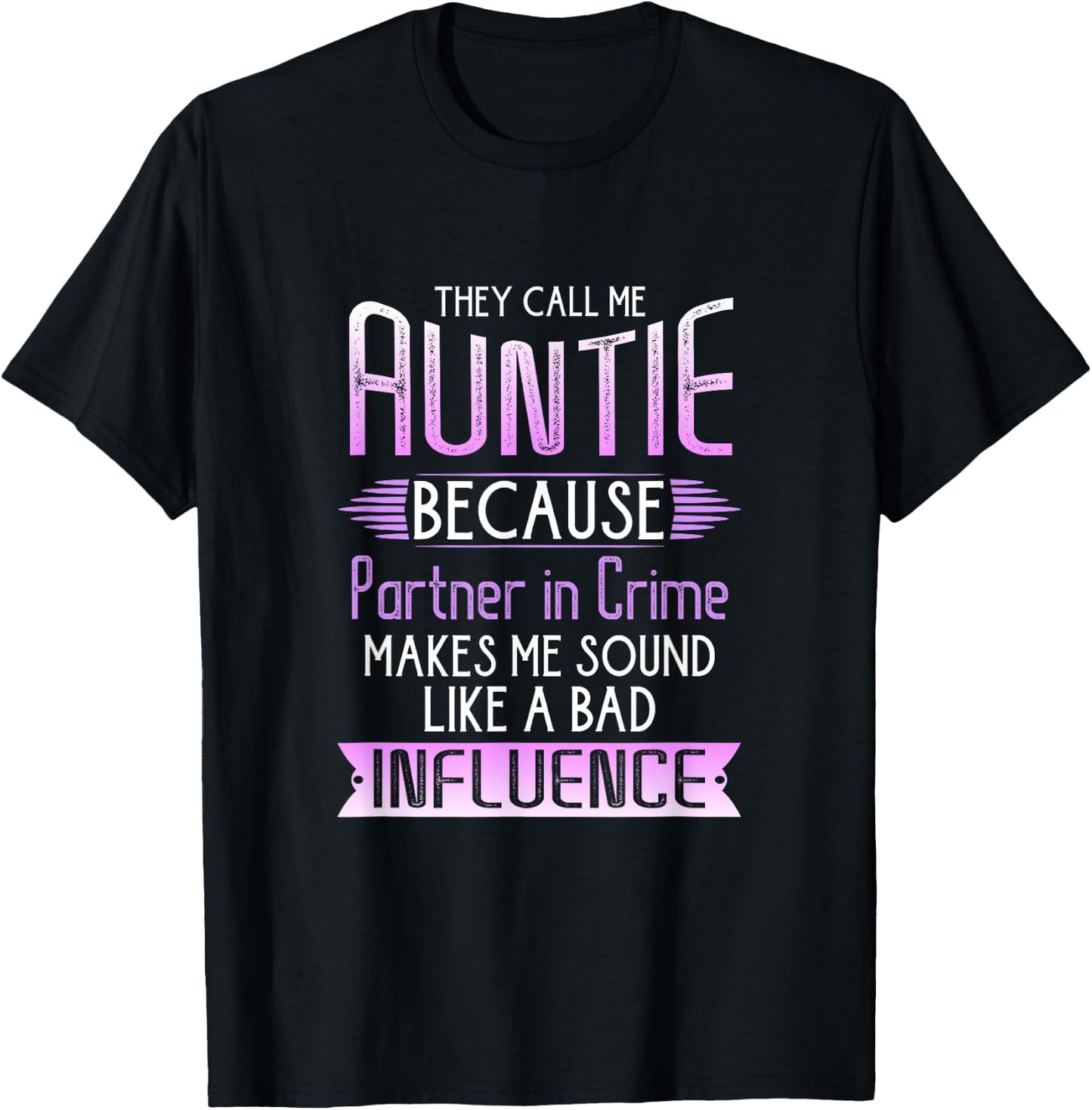 They Call Me Auntie Because Partner In Crime T-Shirt - T-Shirt | Black