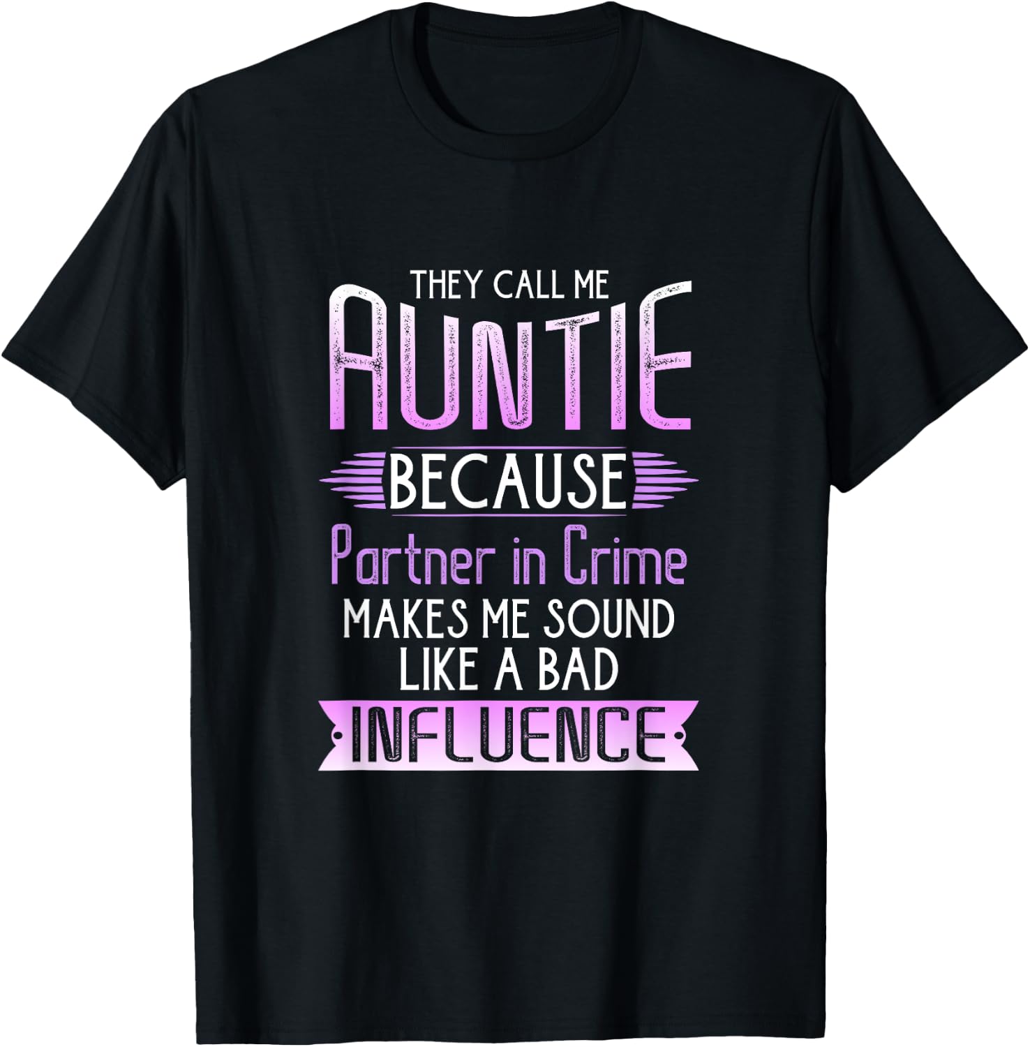 They Call Me Auntie Because Partner In Crime T-Shirt - T-Shirt | Black