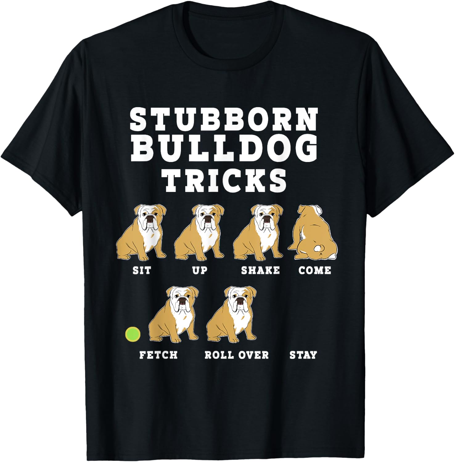 Stubborn Bulldog Tricks - Funny Dog T-Shirt - T-Shirt | Black