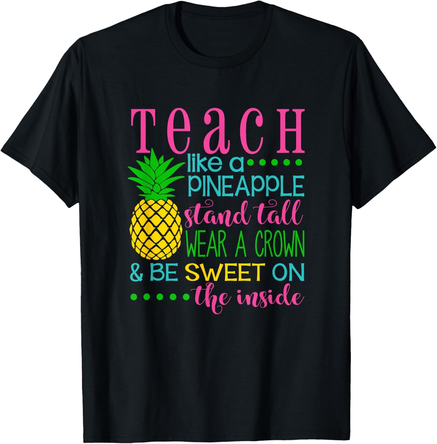 Teach Like a Pineapple Shirt, Teacher appreciation gift Men Women Kids T-Shirt - T-Shirt | Black