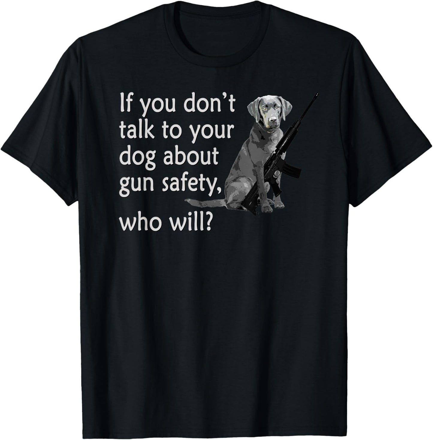 Talk to Your Dog About Gun Safety Funny Women T-Shirt - T-Shirt | Black