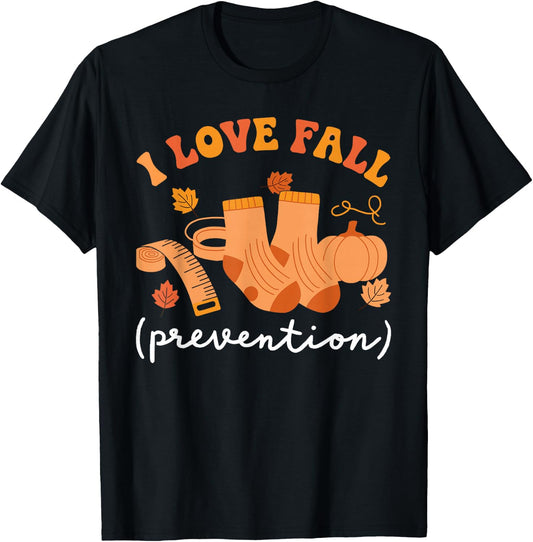 I Love Fall Prevention Socks Thanksgiving Autumn Quote T-Shirt - T-Shirt | Black