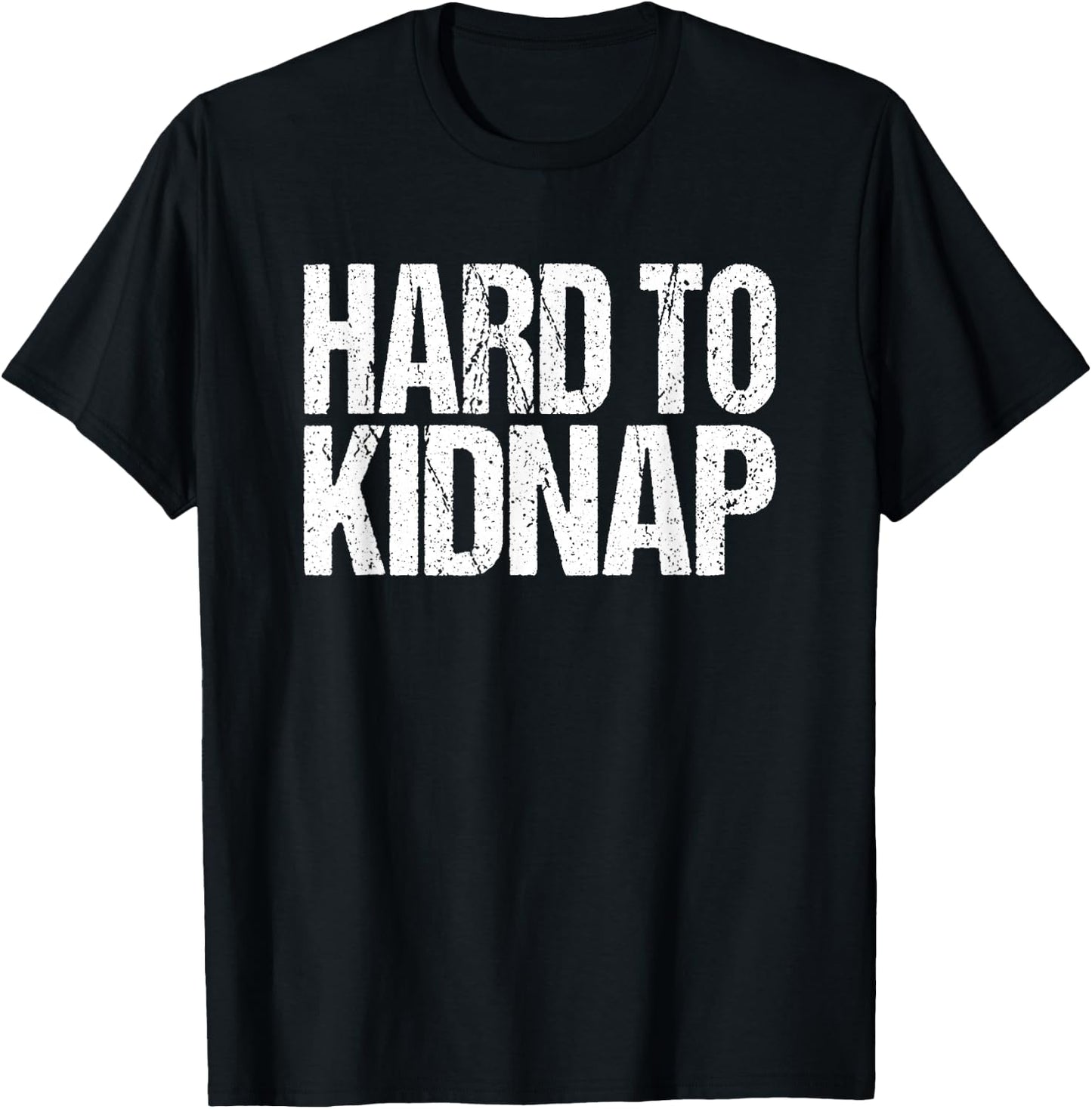 Funny Fat Guy Humor Retro Hard to Kidnap Quote T-Shirt - T-Shirt | Black