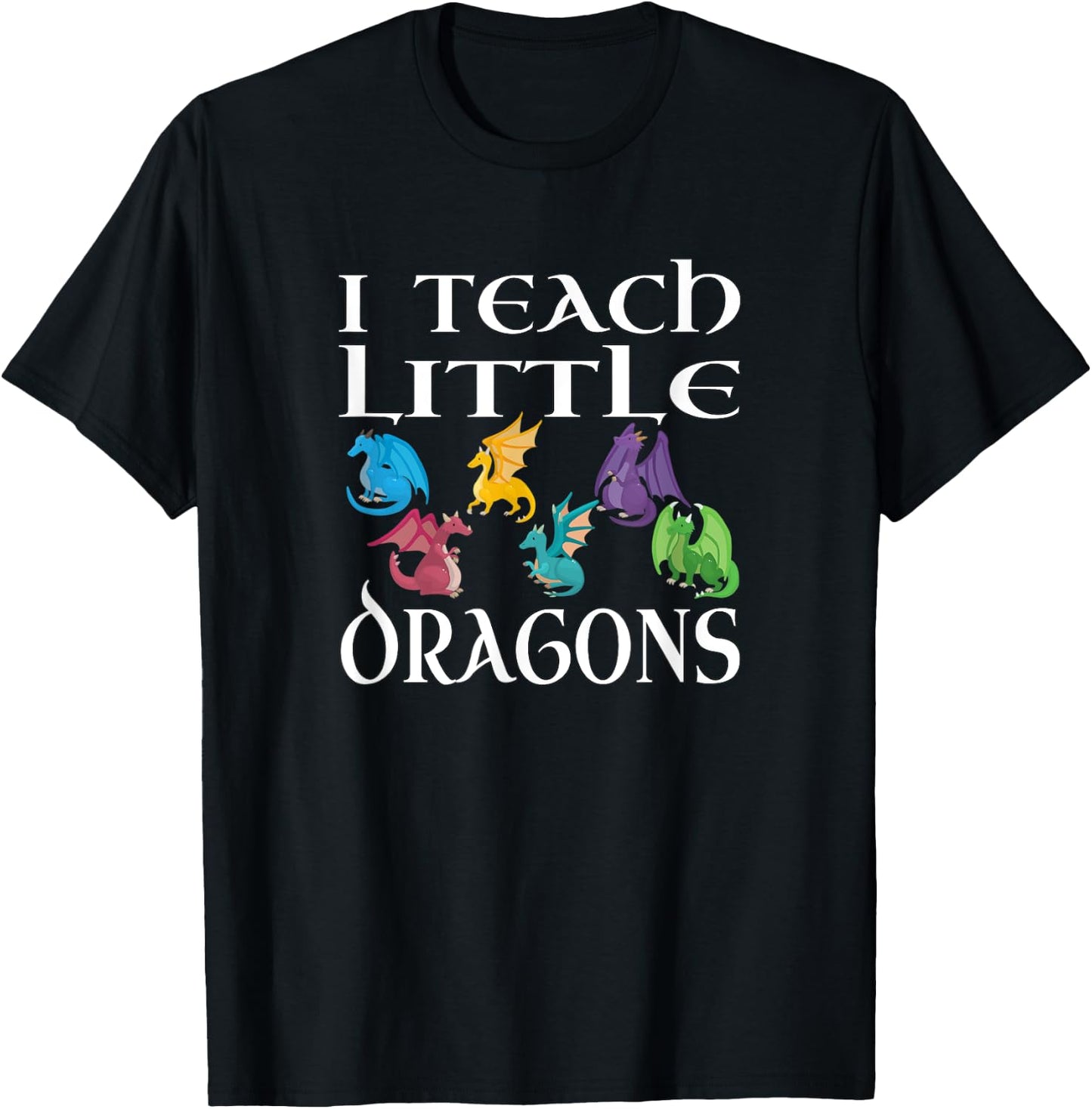 Funny Elementary School Teacher Teach Little Dragons Design T-Shirt - T-Shirt | Black