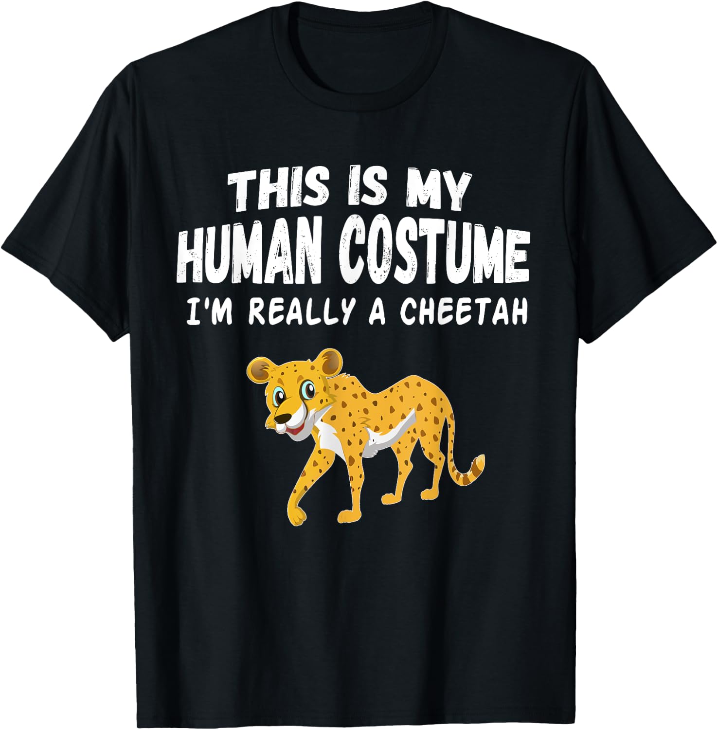 This Is My Human Costume I'm Really a Cheetah Shirt T-Shirt - T-Shirt | Black