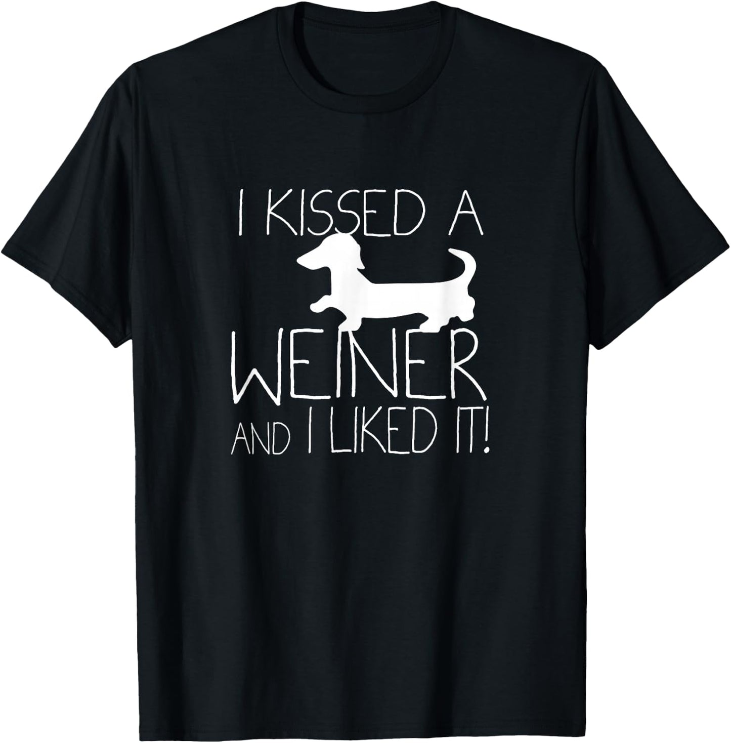 I Kissed A Weiner And I Liked It, Wiener Dog Dachshund Shirt Women Kids T-Shirt - T-Shirt | Black