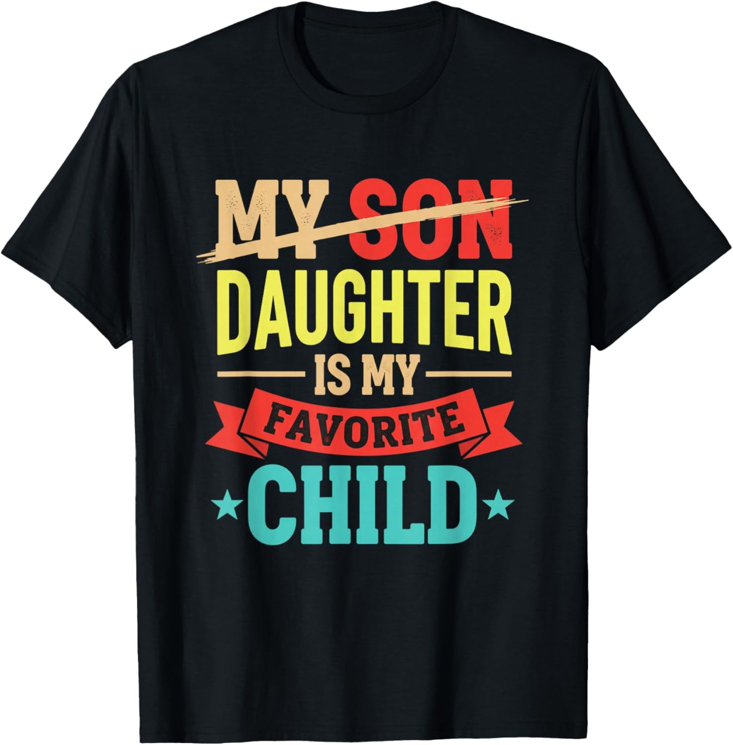 Daughter is My Favorite Child Funny Family Kids Mother's Day T-Shirt - T-Shirt | Black