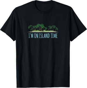 I'm On Island Time Shirt Vacation Gift Tropical Beach T-Shirt - T-Shirt | Black