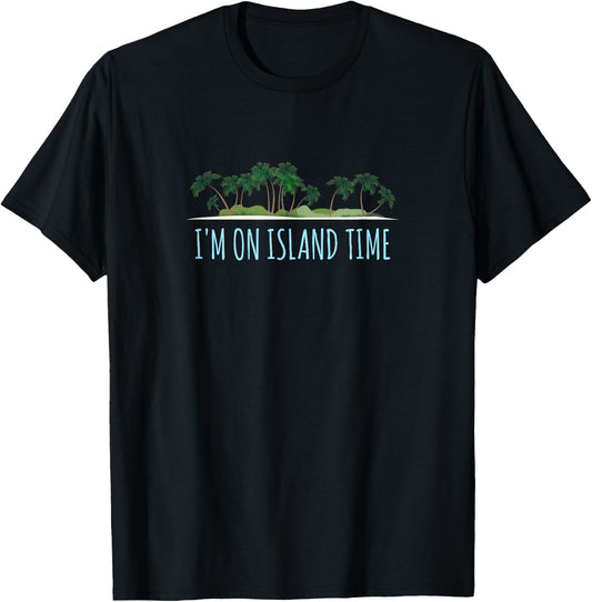 I'm On Island Time Shirt Vacation Gift Tropical Beach T-Shirt - T-Shirt | Black