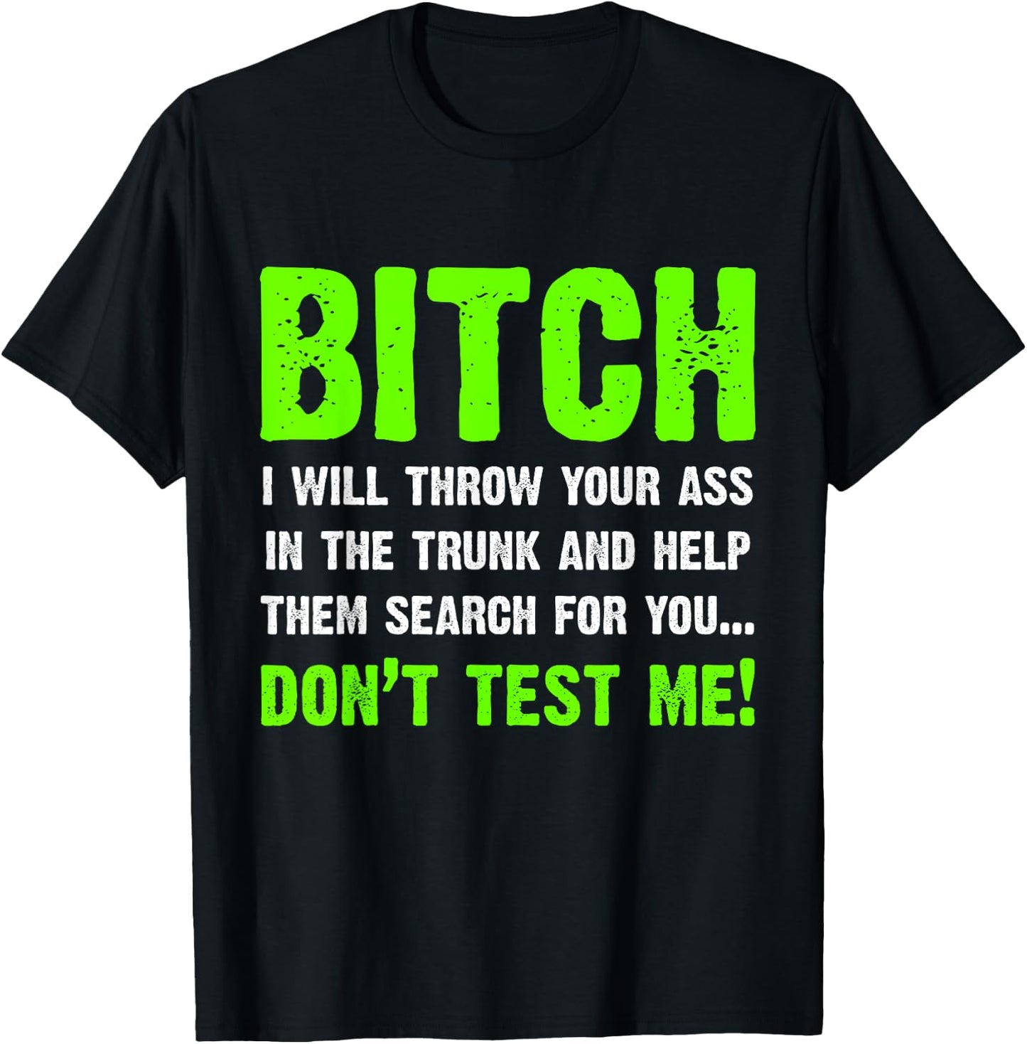 Bitch I Will Throw Your Ass In The Trunk Funny T-Shirt - T-Shirt | Black