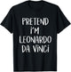 Pretend I'm Leonardo Da Vinci Costume Funny Halloween Party Small T-Shirt - T-Shirt | Black