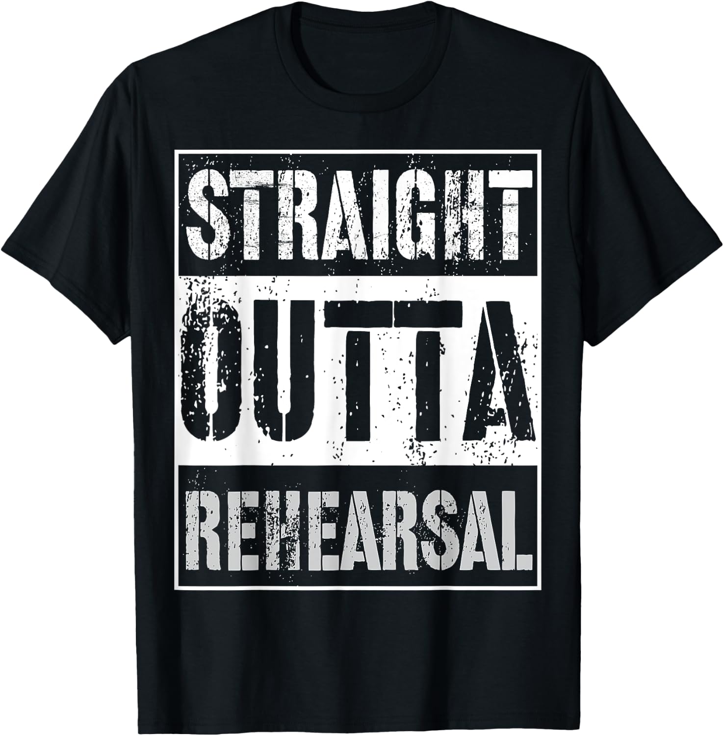Straight Outta Rehearsal Shirt Great Theatre Or Music Gift T-Shirt - T-Shirt | Black