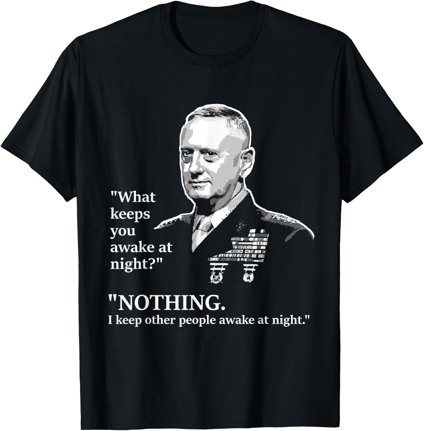 I Keep Other People Awake at Night | Mattis Military Shirt T-Shirt - T-Shirt | Black