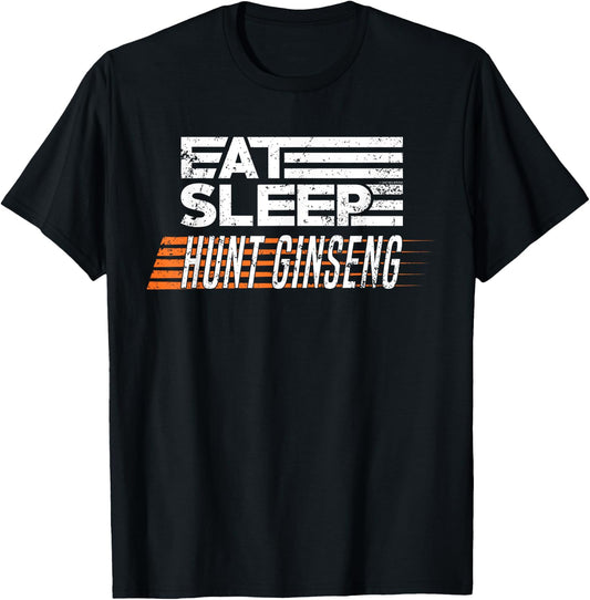 Hunting Ginseng T Shirt Eat Sleep Hunt Ginseng T-Shirt - T-Shirt | Black