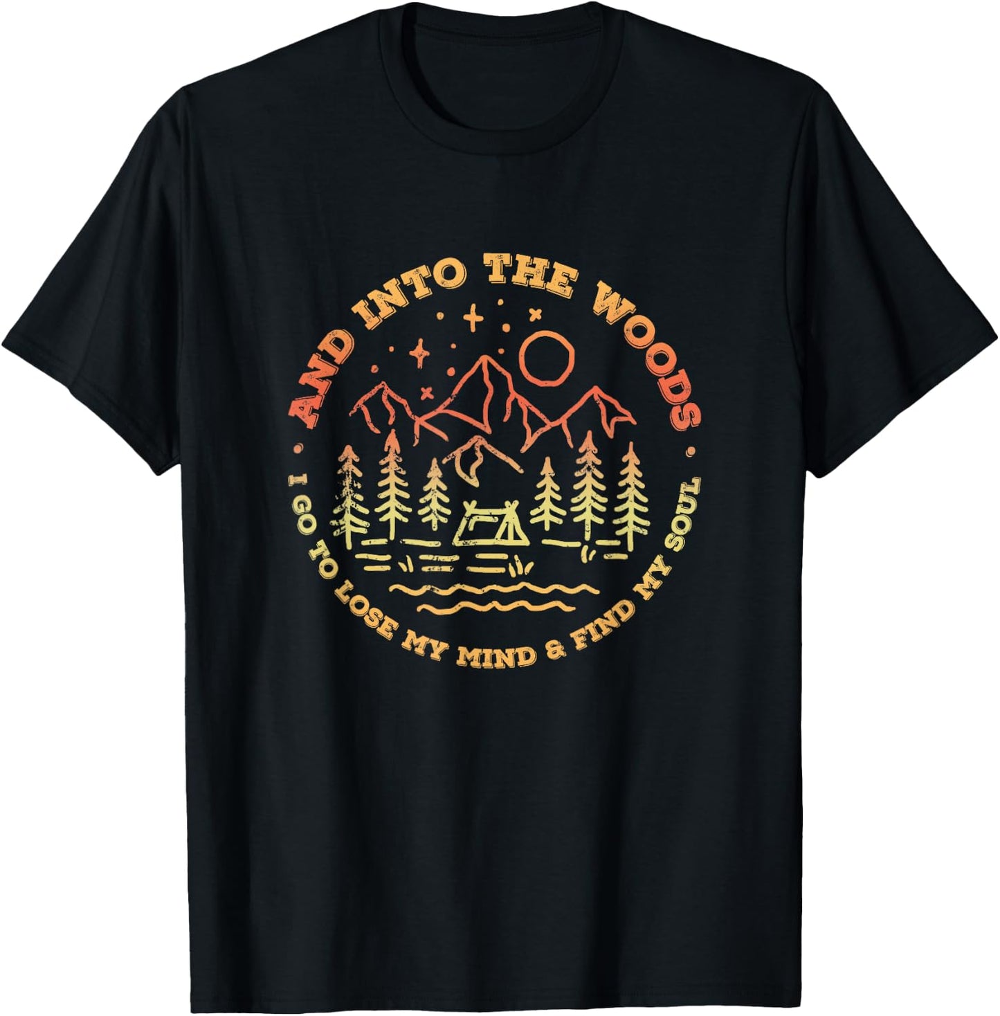 And Into the Woods I Go to Lose My Mind and Find My Soul Tea T-Shirt - T-Shirt | Black