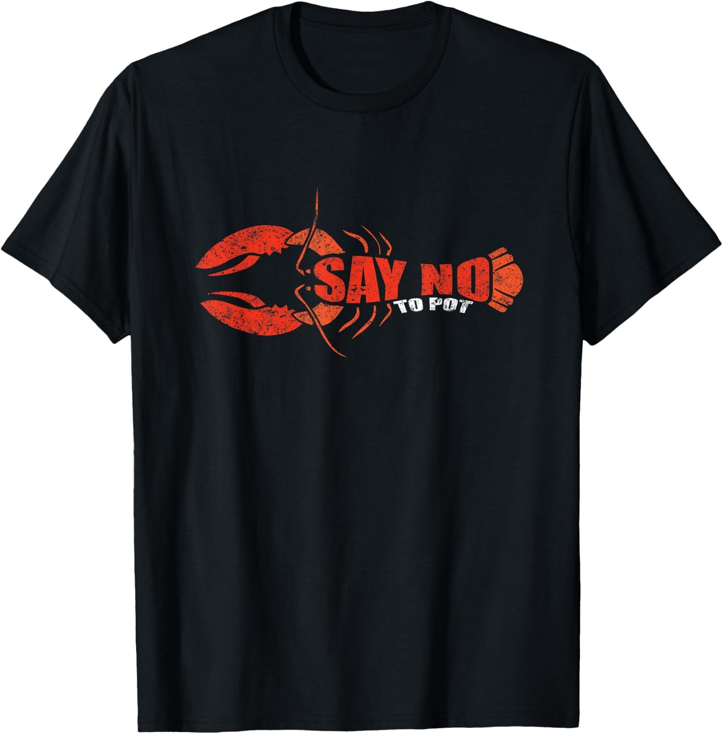 Say No To Pot Lobster Foodie Seafood Lover Vintage Lobster T-Shirt - T-Shirt | Black