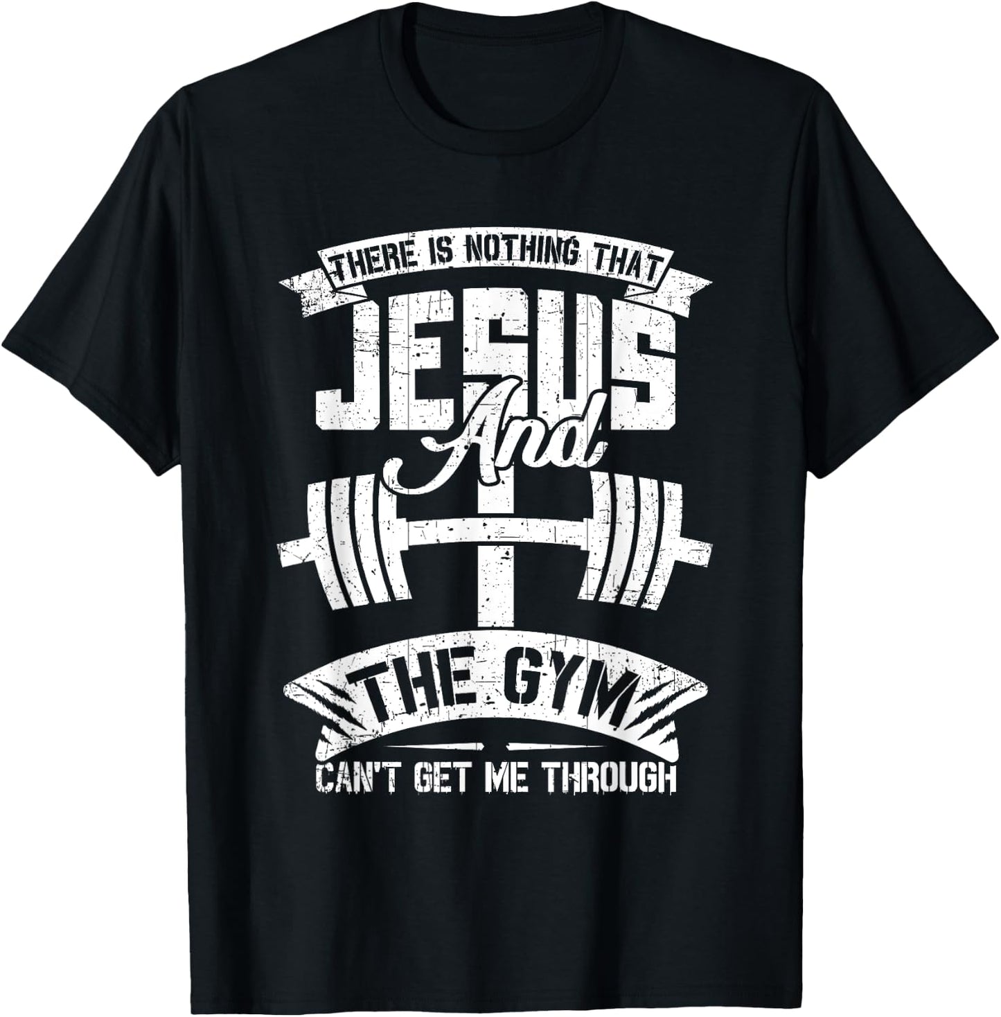 Nothing Jesus And The Gym Can't Get Me Through Fitness Lover T-Shirt - T-Shirt | Black