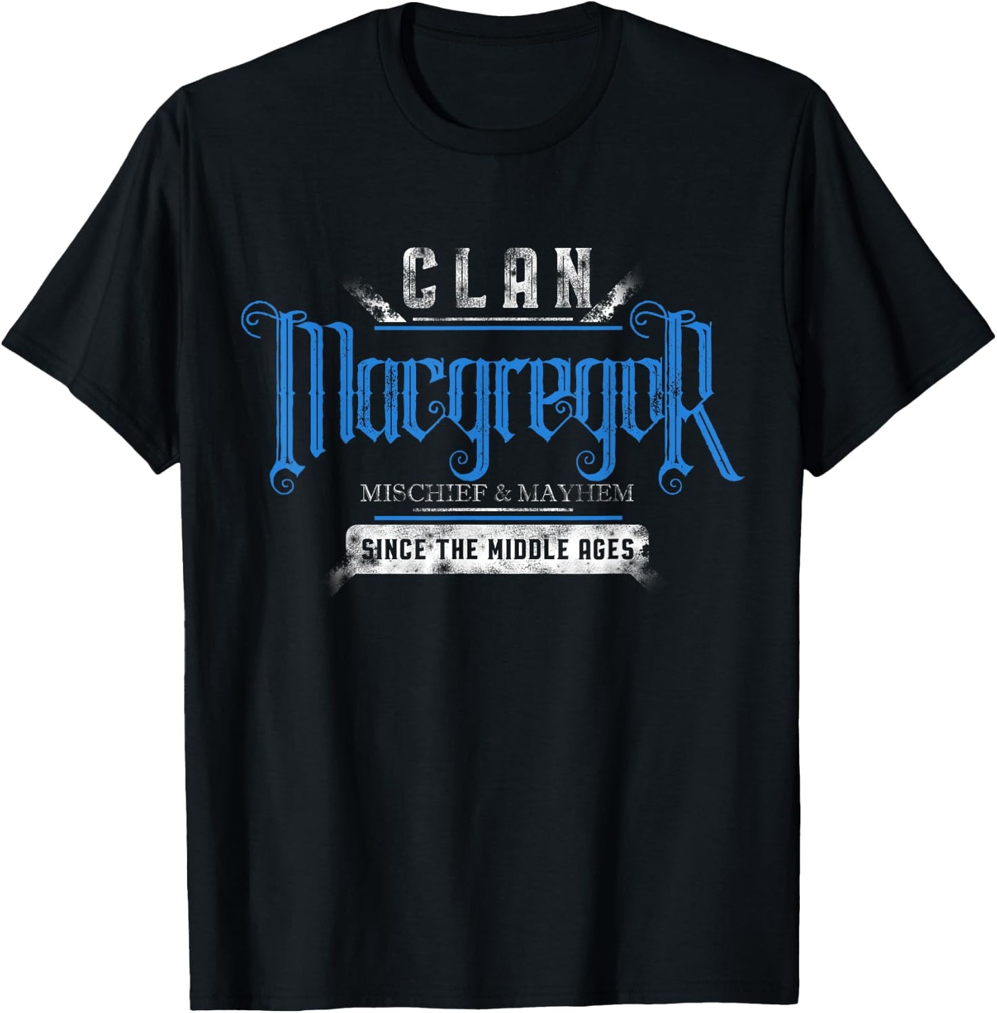 Clan MacGregor - Mischief & Mayhem Since The Middle Ages T-Shirt - T-Shirt | Black