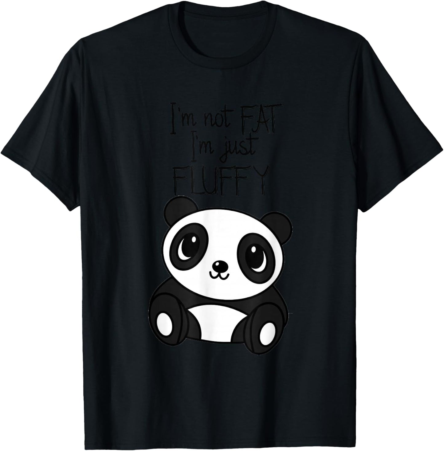 Im not fat im just Fluffy T Shirt Funny Panda Women Men T-Shirt - T-Shirt | Black