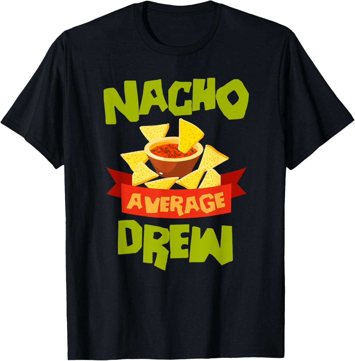 NACHO AVERAGE DREW Funny Birthday Personalized Name Gift T-Shirt - T-Shirt | Black