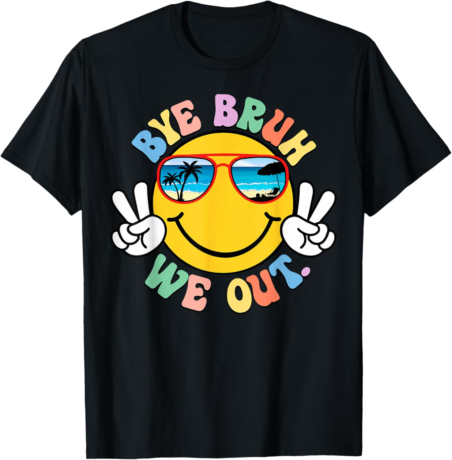Bye Bruh We Out Beach Sunglasses Smile Last Day of School T-Shirt - T-Shirt | Black