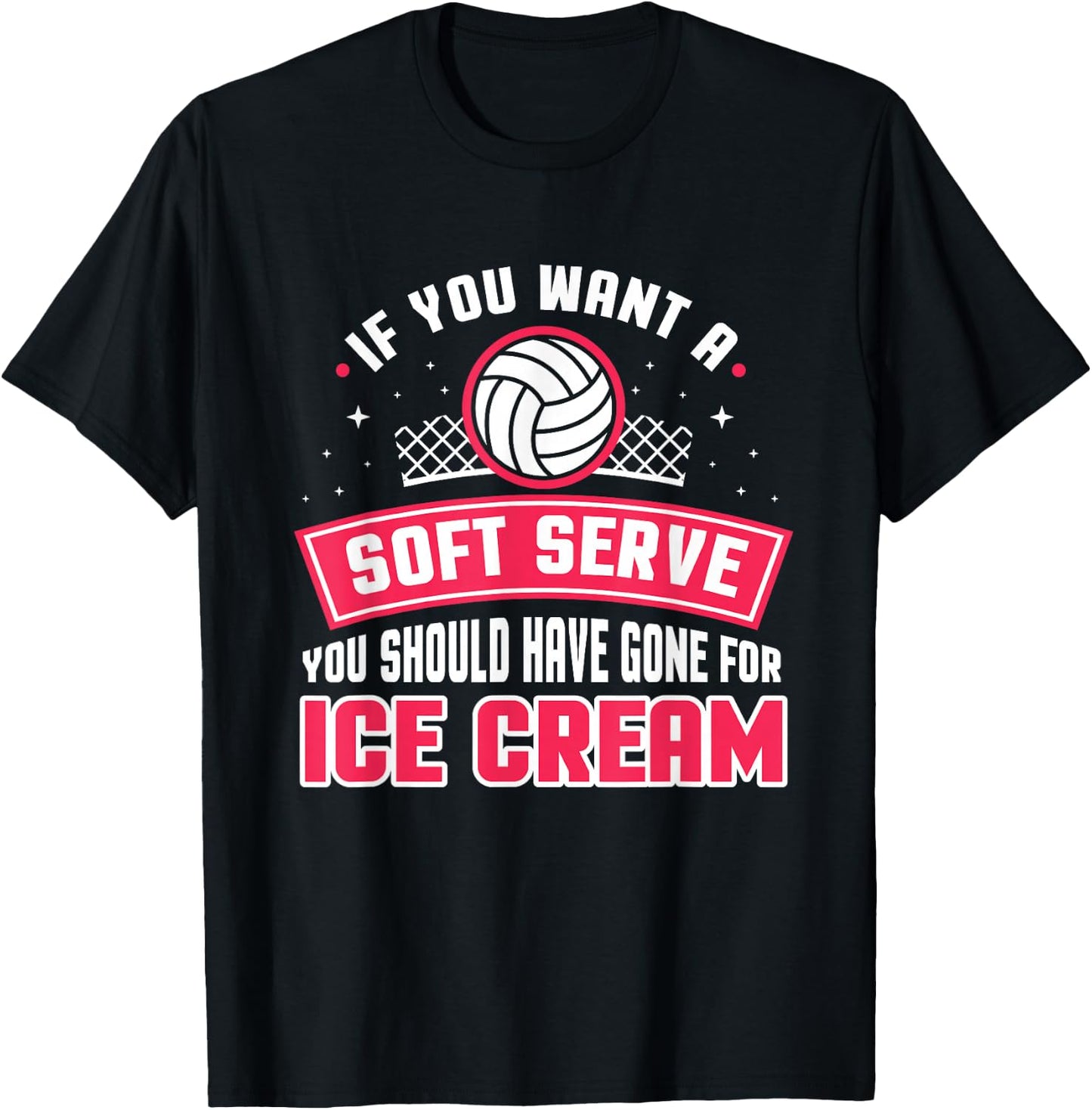 If You Wanted A Soft Serve Funny Volleyball Player Design T-Shirt - T-Shirt | Black