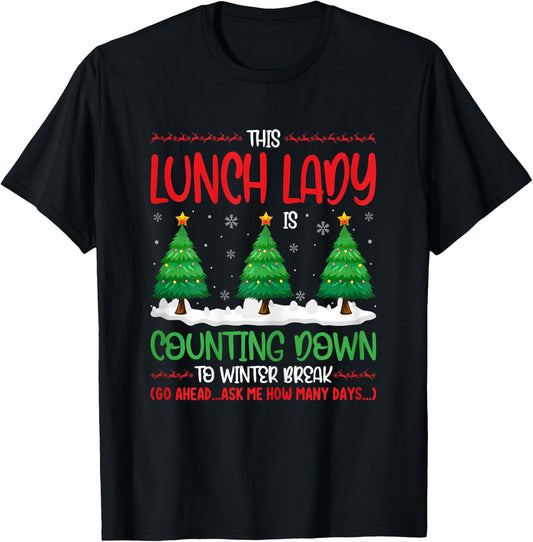 This Lunch Lady Is Counting Down To Winter Break Christmas T-Shirt - T-Shirt | Black