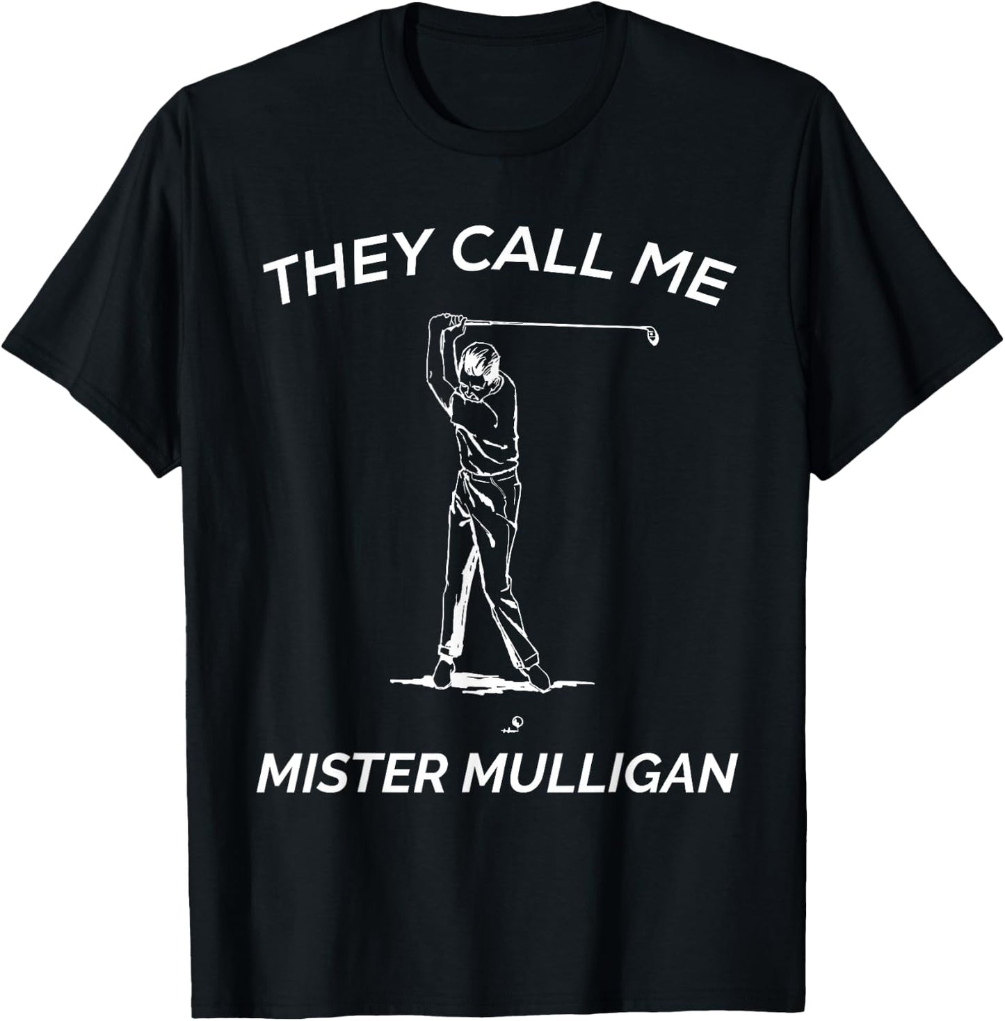 Funny Golf Shirt | They Call Me Mister Mulligan T-Shirt - T-Shirt | Black