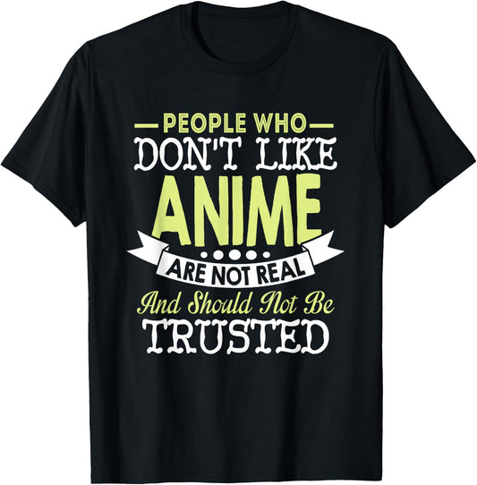 People Who Don't Like Anime Should Not Be Trusted T-Shirt - T-Shirt | Black