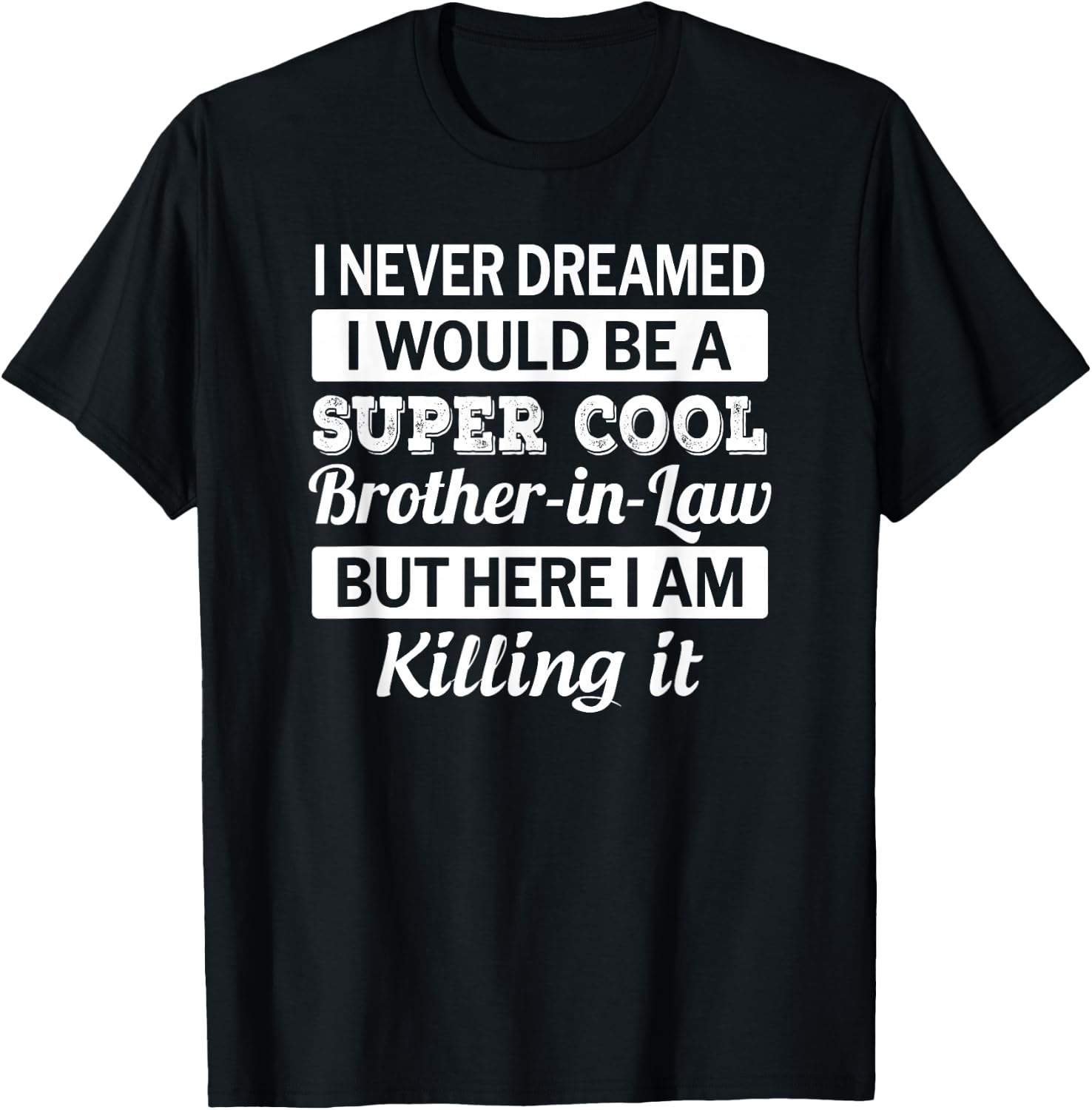 Brother in Law T Shirt Funny Gift from Sister in Law T-Shirt - T-Shirt | Black