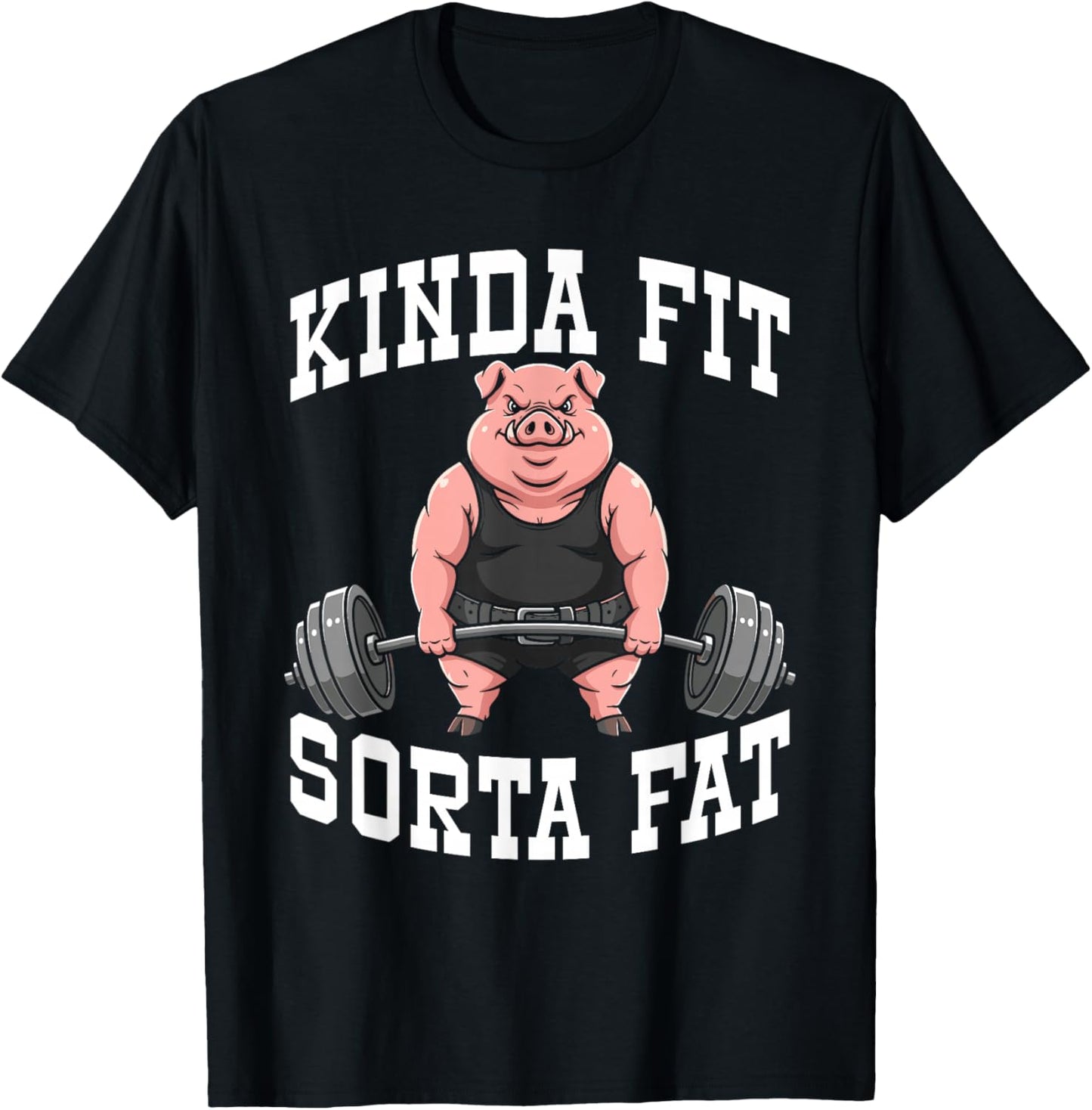 Funny Gym Workout Kinda Fit Sorta Fat Pig T-Shirt - T-Shirt | Black