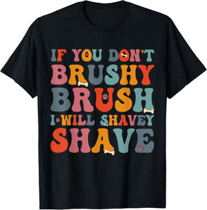 If You Don't Brushy Brush I Will Shavey Shave - Dog Groomer Women T-Shirt - T-Shirt | Black