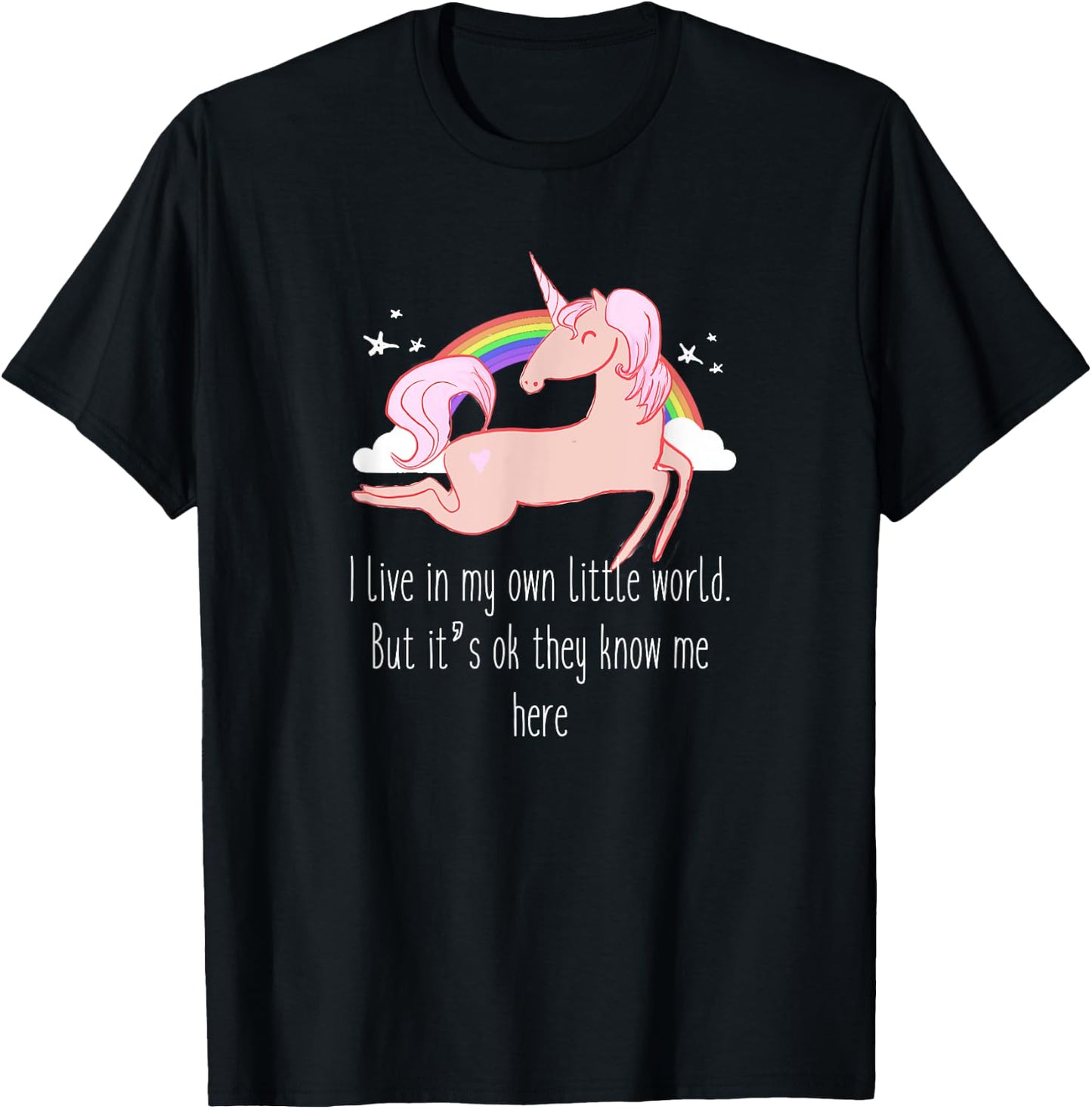 I live in my own little world. But it's ok they know me here T-Shirt - T-Shirt | Black
