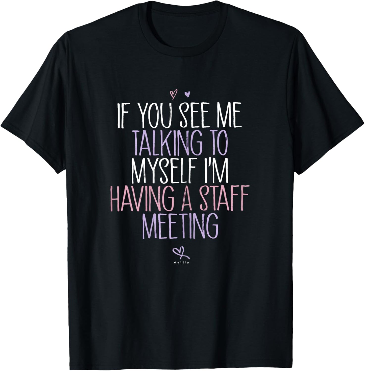 If You See Me Talking To Myself I'm Having A Staff Meeting T-Shirt - T-Shirt | Black