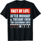 Fact of Life After Monday Tuesday Even The Calendar Says WTF T-Shirt - T-Shirt | Black