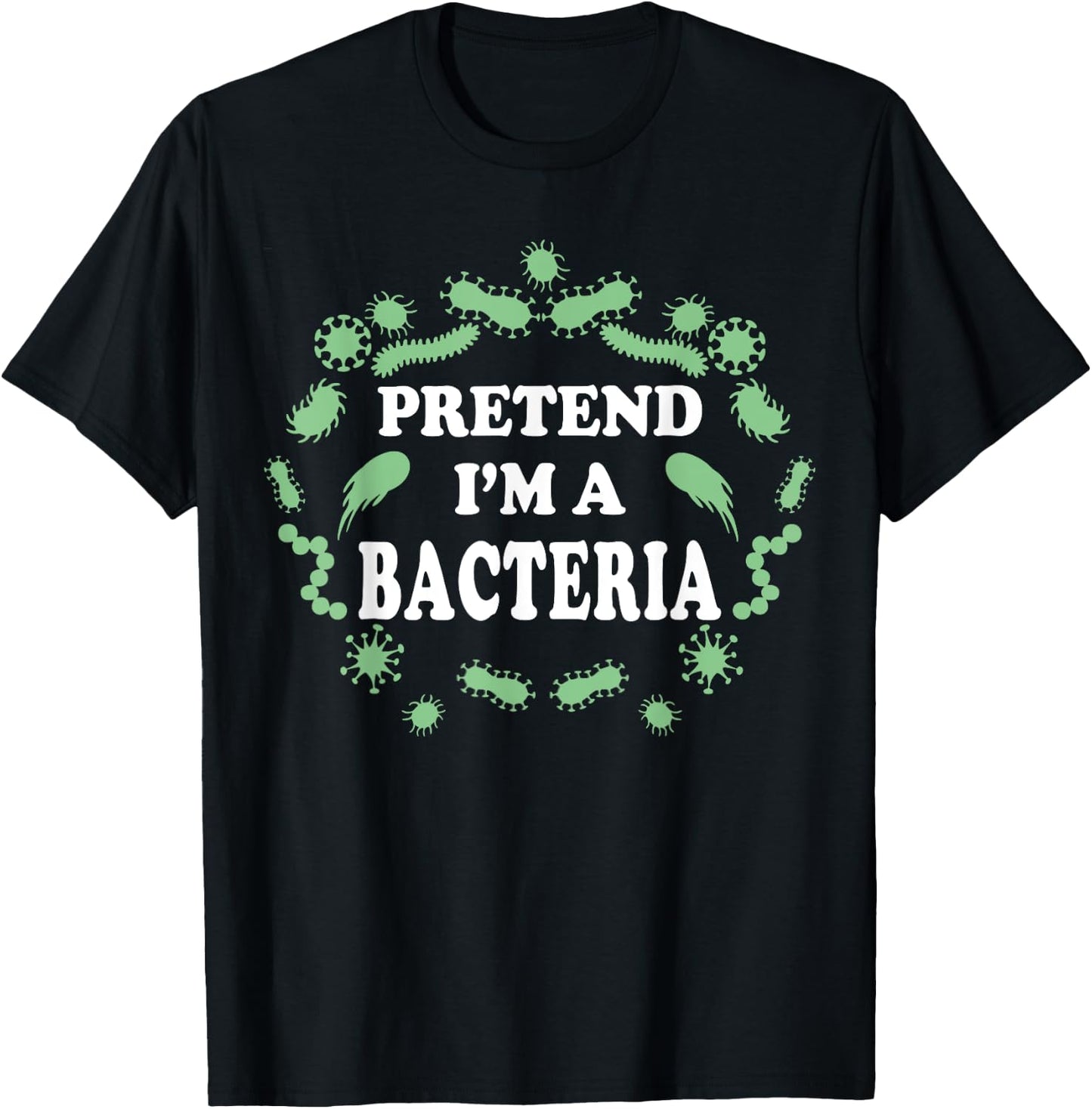 Pretend I'm a Bacteria, Biology Halloween Costume Biologist T-Shirt - T-Shirt | Black
