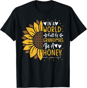 Cute In a World Full Of Grandmas Be a Honey Sunflower T-Shirt - T-Shirt | Black