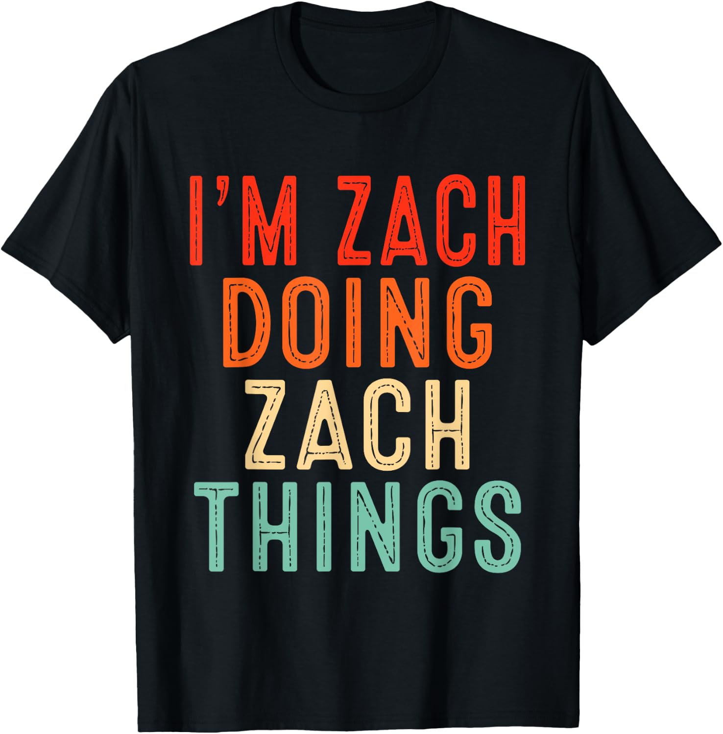 I'm Zach Doing Zach Things Funny Gifts Christmas Idea T-Shirt - T-Shirt | Black